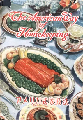 (Japanese-American - WWII) Women of the Occupation. The American Way of Housekeeping of the Women of the Occupation, by the Women of the Occupation, for the Women of the Occupation